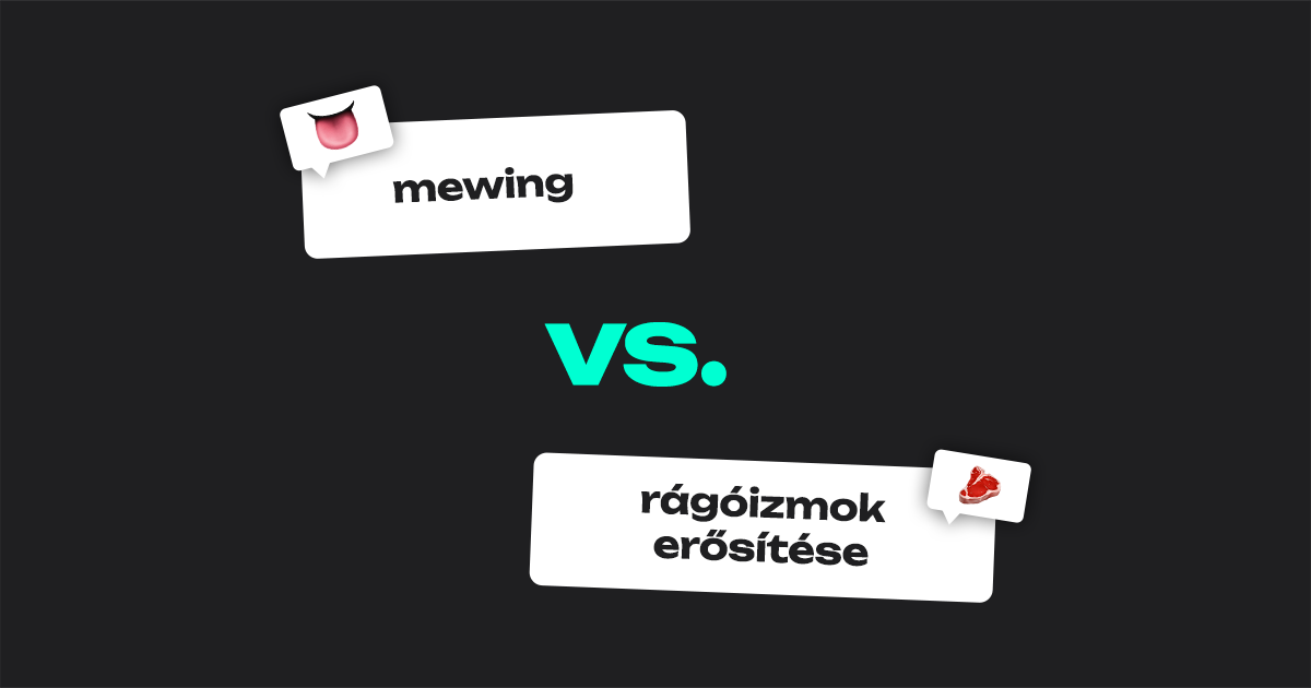 Mewing, rágás és a nyelv helyes tartása. Mi a különbség közöttük?